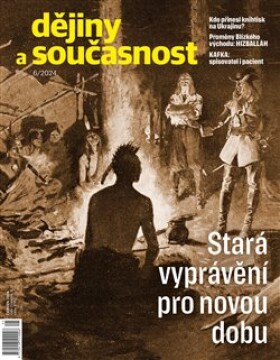 Dějiny a současnost 6/2024. Stará vyprávění pro novou dobu