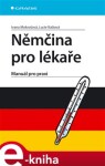 Němčina pro lékaře. Manuál pro praxi - Ivana Mokrošová, Lucie Baštová e-kniha