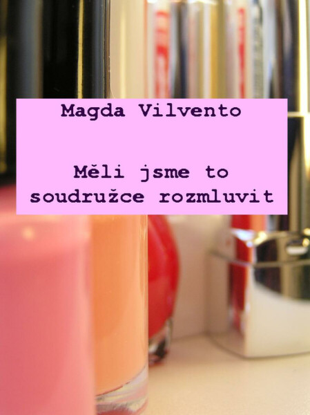 Měli jsme to soudružce rozmluvit - Magda Vilvento