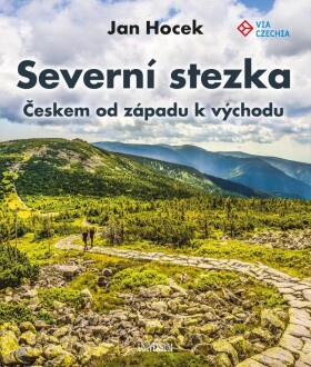 Severní stezka - Českem od západu k východu - Jan Hocek