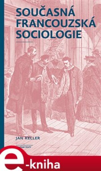 Současná francouzská sociologie Jan Keller