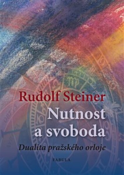 Nutnost svoboda Rudolf Steiner