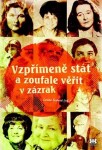 Vzpřímeně stát a zoufale věřit v zázrak - Lenka Šedová