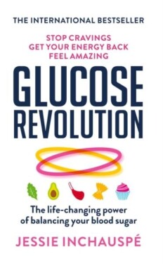 Glucose Revolution : The life-changing power of balancing your blood sugar - Jessie Inchauspé