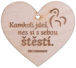 Dřevěné srdíčko Kamkoli jdeš, nes si s sebou štěstí - Sri Chinmoy