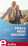 Práce, nebo důchod? Monika Bédiová,