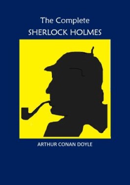 The Complete Sherlock Holmes - Sir Arthur Conan Doyle - e-kniha