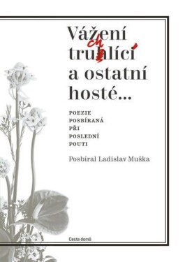 Vážení truchlící a ostatní hosté, 3. vydání - Ladislav Muška
