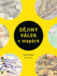 Dějiny válek v mapách - Philip Parker