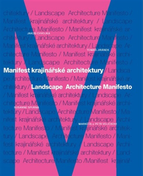 Manifest krajinářské architektury / Landscape Architecture Manifesto - Markéta a Petr Veličkovi