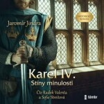 Karel IV. Stíny minulosti Jaromír Jindra