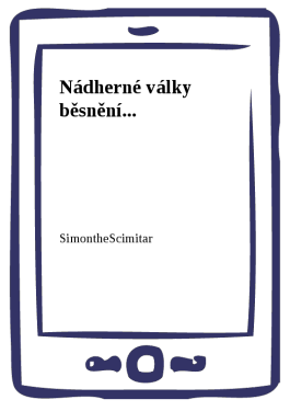 Nádherné války běsnění... - SimontheScimitar