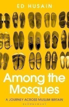 Among the Mosques Journey Across Muslim Britain Ed Husain