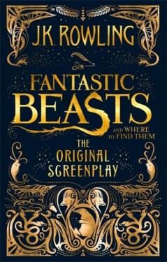 Fantastic Beasts and Where to Find Them : The Original Screenplay, 1. vydání - Joanne Kathleen Rowling