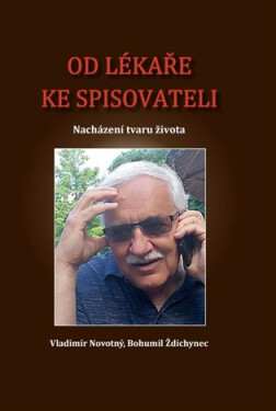 Od lékaře ke spisovateli Bohumil Ždichynec