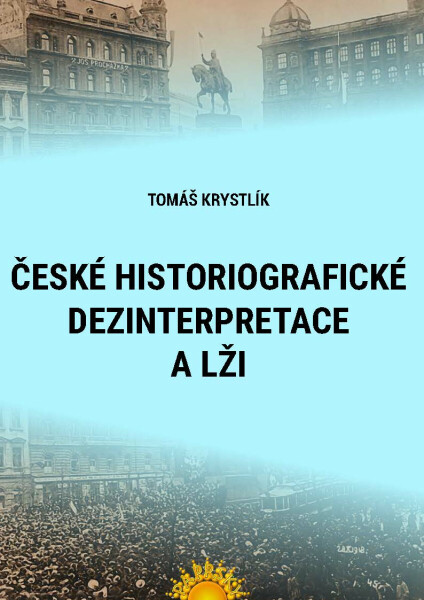 České historiografické dezinterpretace a lži - Tomáš Krystlík