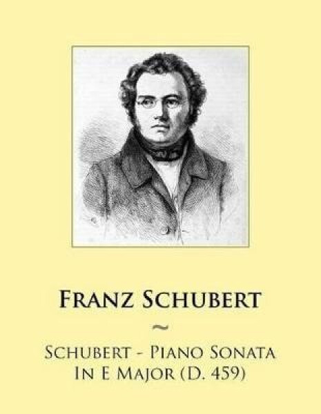 Schubert - Piano Sonata In E Major (D. 459) - Various