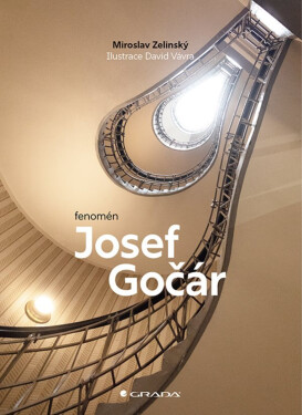 Fenomén Josef Gočár - David Vávra, Miroslav Zelinský