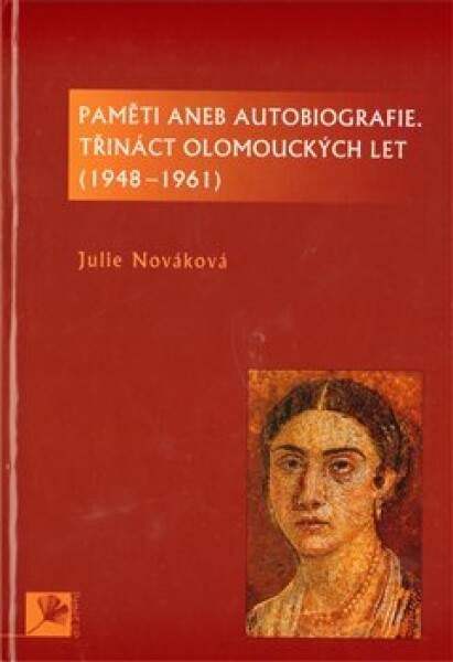 Paměti aneb autobiografie, třináct olomouckých let - Julie Nováková