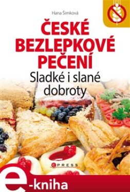 České bezlepkové pečení. Sladké i slané dobroty - Hana Šimková e-kniha