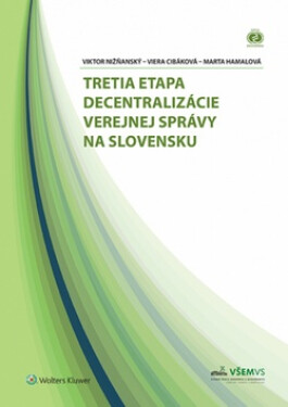 Tretia etapa decentralizácie verejnej správy na Slovensku - Viera Cibáková
