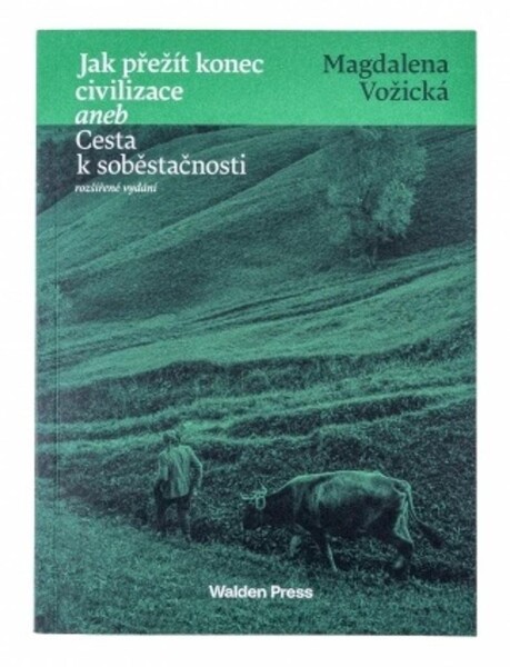 Jak přežít konec civilizace aneb Cesta soběstačnosti