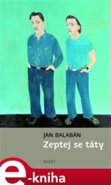 Zeptej se táty Jan Balabán