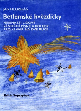 Betlémské hvězdičky - Nejsnazší lidové vánoční písně a koledy pro klavír na dvě ruce - Jan Hlucháň