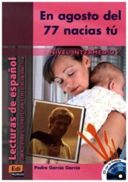 Historias para leer Intermedio - En agosto del 77 nacías tú - Libro + CD - Garcia Garcia, Pedro