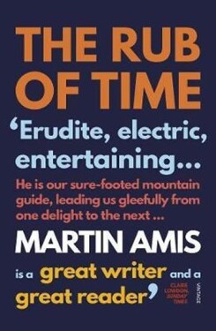 The Rub of Time - Martin Amis