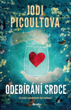 Odebírání srdce - Jodi Picoultová
