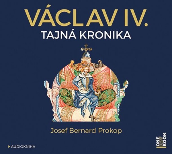 Václav IV. Tajná kronika Josef Bernard Prokop