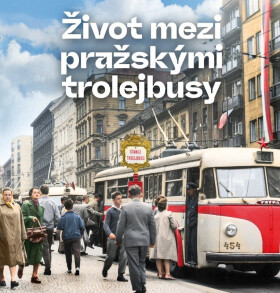 Život mezi pražskými trolejbusy - Jindřich Šour