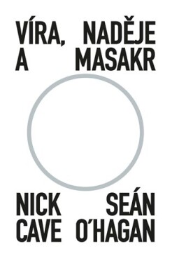 Víra, naděje masakr Nick Cave,