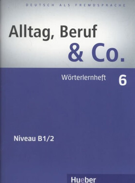 Alltag, Beruf & Co. 6 - Wörterlernheft - Becker, Norbert