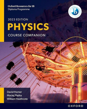Oxford Resources for IB DP Physics: Course Book - David Homer