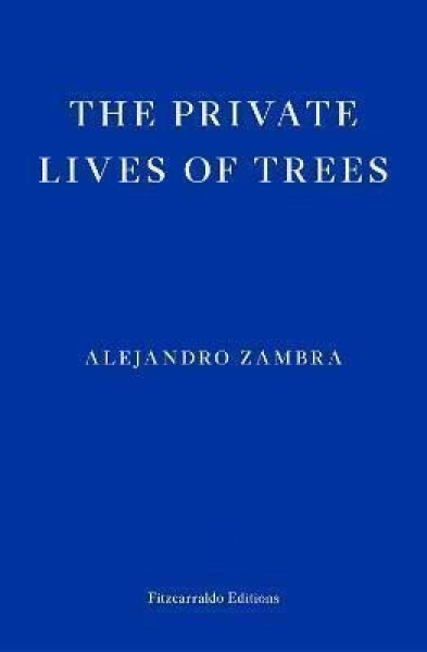 The Private Lives of Trees Alejandro Zambra