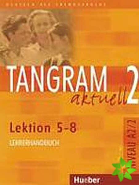 Tangram aktuell Lektion 5-8: Lehrerhandbuch Dallapiazza