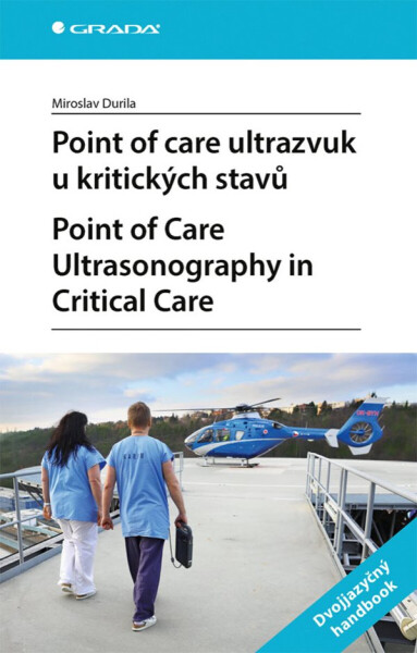 Point of care ultrazvuk u kritických stavů Point of Care Ultrasonography in Critical Care - Miroslav Durila