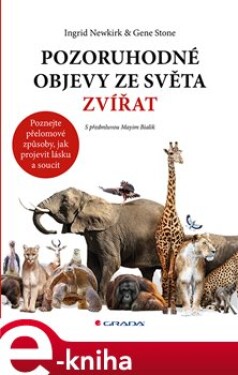 Pozoruhodné objevy ze světa zvířat. Poznejte přelomové způsoby, jak projevit lásku a soucit - Gene Stone, Ingrid Newkirk e-kniha