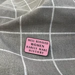 Pinarna.cz Well behaved women rarely make history / Poslušné ženy se málokdy zapíší do dějin