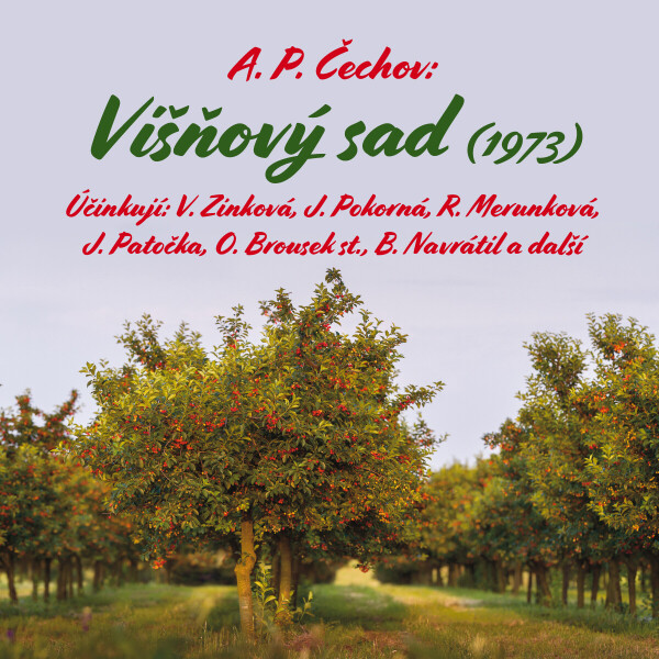 Višňový sad (1973) - Anton Pavlovič Čechov, Jaroslava Pokorná, Viola Zinková, Bořivoj Navrátil, Růžena Merunková, Josef Patočka, Luděk Kopřiva, Stanis