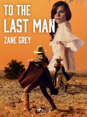To the Last Man - Loren Zane Grey
