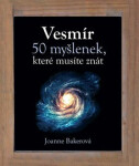 Vesmír - 50 myšlenek, které musíte znát - Joanne Bakerová