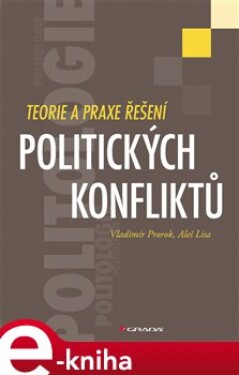 Teorie a praxe řešení politických konfliktů - Vladimír Prorok, Aleš Lisa e-kniha