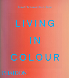 Living in Colour: Colour in Contemporary Interior Design - Stella Paul