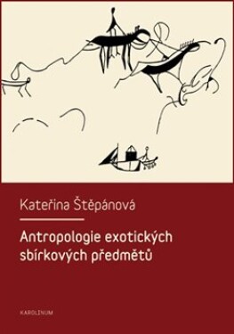 Antropologie exotických sbírkových předmětů - Kateřina Štěpánová