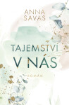 Tajemství v nás - Anna Savas