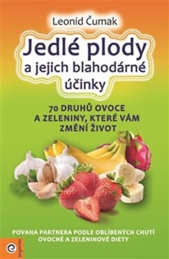 Jedlé plody jejich blahodárné účinky Leonid Čumak