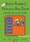 Příručka pro život aneb zachraň se, kdo můžeš Rudolf Doernach